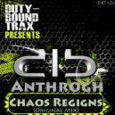 Anthrogh - Chaos Reigns (Original Mix)