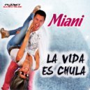 Miani - La Vida Es Chula