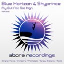 Blue Horizon & Shyprince - Fly But Not Too High (Sergey Shabanov Remix)