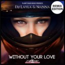 DJ Layla & Sianna - Without Your Love (TRVPERS Remix Edit)