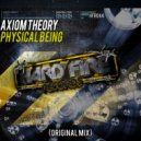 Axiom Theory - Physical Being (Original Mix)