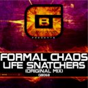 Formal Chaos - Life Snatchers (Original Mix)