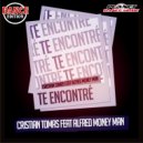Cristian Tomas Feat Alfred Money Man - Te Encontre (Nolo Aguilar Remix)