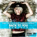 Fabio XB & Liuck feat. Christina Novelli - Back To You (Matt Davey Remix)