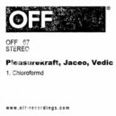 Pleasurekraft, Jaceo, Vedic - Chloroformd (Original Mix)