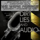 Kristoffer Elmqvist feat. Christoffer Delfs - We Were (Invaders Of Nine Remix)