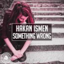 Hakan Ismen - Something Wrong