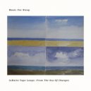 Andrea Porcu & Music For Sleep (A.P) - Infinite Tape Loops: From The Sea Of Changes