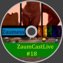 Zaumess - ZaumCastLive #18 ()