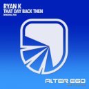 Ryan K - That Day Back Then