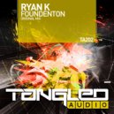 Ryan K - Foundenton (Original Mix)