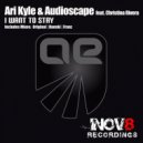 Ari Kyle & Audioscape feat. Christina Rivera - I Want To Stay (Hanski\'s IDGAF Remix)