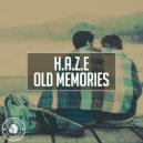 H.A.Z.E - Old Memories (Original Mix)
