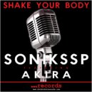 SONIKSSP & Akira - SHAKE YOUR BODY (feat. Akira) (Original Mix)