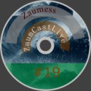 Zaumess - ZaumCastLive #19 ()