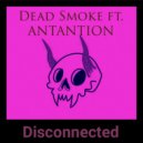 Dead Smoke & ANTANTION - Disconnected (Original Mix)