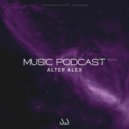 ALTER ALEX - MUSIC PODCAST #004