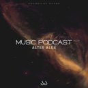 ALTER ALEX - MUSIC PODCAST #006 (Progressive House) ()