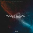 ALTER ALEX - MUSIC PODCAST #007 (Progressive House) ()