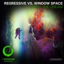 Regressive & Window Space - From The Dream (Original Mix)