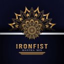 IronFist - Mantra Mix ()