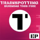 Trainspotting & julia - Burning This Fire (Original Mix)