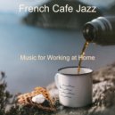 French Cafe Jazz - Backdrop for Working from Home - Cheerful Bossa Nova ()