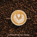 Coffee Shop Jazz Relax - Scintillating Backdrop for Working from Home (Original mix)