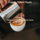 Evening Chillout Playlist - Stylish Backdrop for Working from Home ()