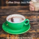 Coffee Shop Jazz Relax - Vibes for Working from Home (Original mix)