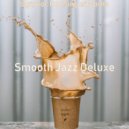 Smooth Jazz Deluxe - Sparkling Soundscape for Working at Home ()