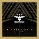 Milk Bar & F3D3 B - The Raver (Radio Edit)