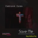 Elektronik Estate - Save Me (Original Mix)