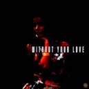 Sunrise Blvd ft. Nelita - Without Your Love
