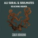 Ali Sural & SoulMates - Reaching Higher (feat. SoulMates) (Original Mix)