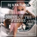 DJ Ilya Flash - Sound Of The Future Vol.7 (2020)