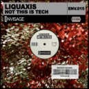 Liquaxis - Not This Is Tech