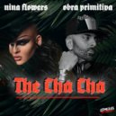 Obra Primitiva & Nina Flowers - The Cha Cha (Bio Zounds Mucho Cha Cha Mix)