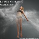 Elton Smith - Worlds Collide (Club Mix)