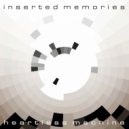 Inserted Memories - Heartless Machine (Original Mix)