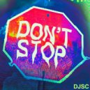 DJSC - Don\'t Stop (Original Mix)