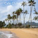 Cafe Chillout Moods - Fashionable Soundscape for Working at Home ()