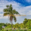 Travel Music Deluxe - Soundscapes for Working at Home