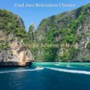 Cool Jazz Relaxation Classics - Lively Sounds for Dreaming of Travels