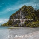 Jazz Library Music - Cultivated Moment for Feeling Positive ()