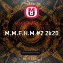 MARK MARA DJ\'S - M.M.F.H.M #2 2k20 (Future House Mix)