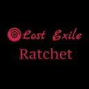 Lost Exile - Ratchet