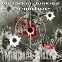 Metadon Junkies - Primitive
