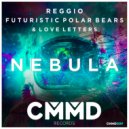 Reggio, Futuristic Polar Bears, LoveLetters - Nebula (Original Mix)