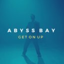 Abyss Bay - Get on up